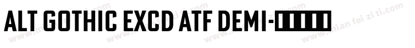 Alt Gothic ExCd ATF Demi字体转换